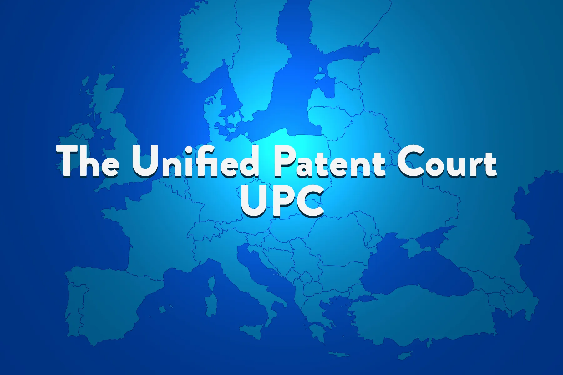 The Unified Patent Court - UPC